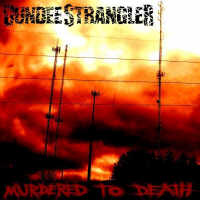 Dundee Strangler, Murdered To Death, cover, Omaha, metal, grindcore, big HEAD records