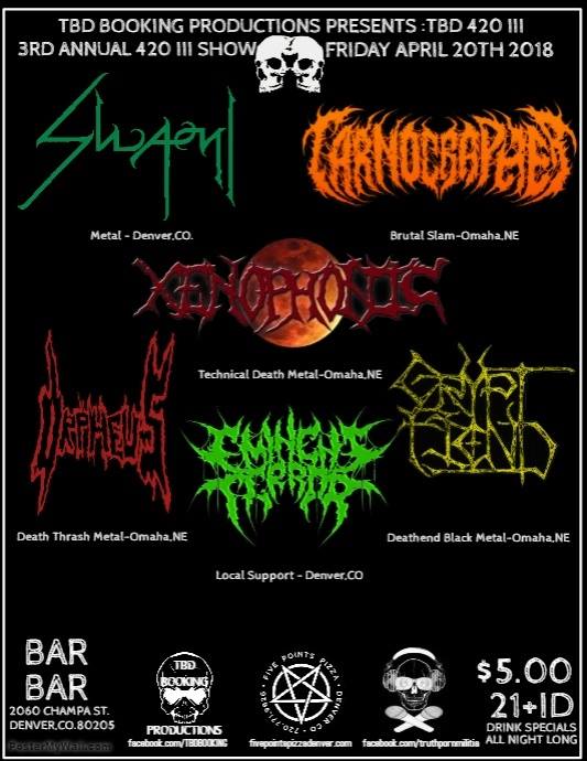 Bar Bar, TBD Booking Productions, Carnographer, Xenophonic, Orpheus, Crypt Fiend, Eminent Terror, Swami