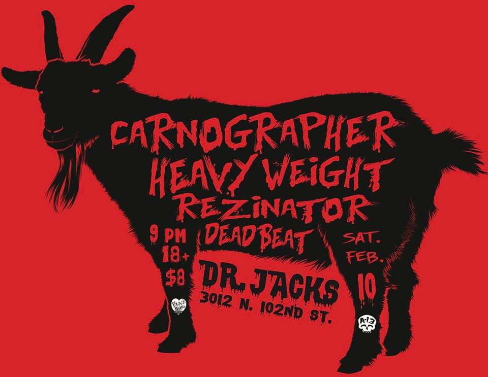 Deadbeat, Rezinator, Heavy Weight, Carnographer, Dr Jack's Drinkery, Black Heart Booking