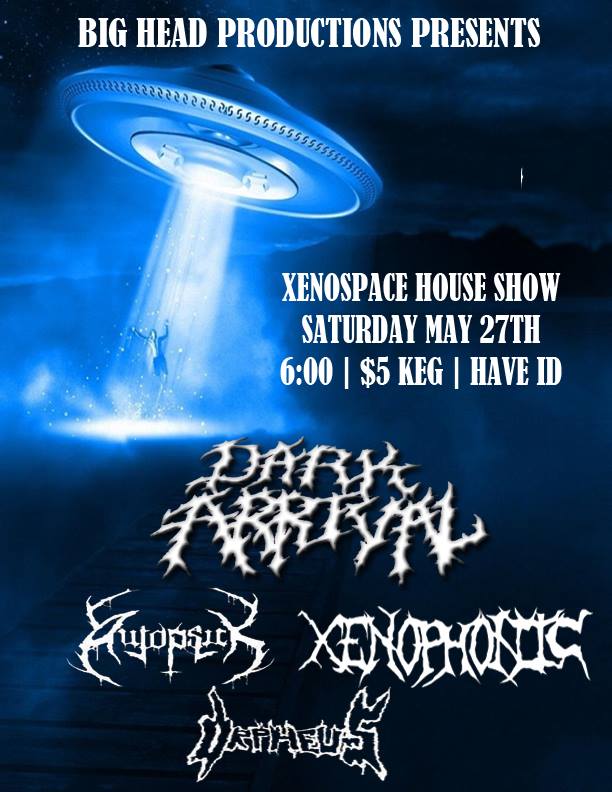 Xenospace, Big Head Productions, Dark Arrival, Autopsick, Xenophonic, Orpheus, House Show, flyer